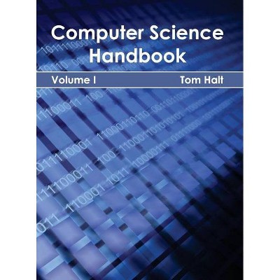 Computer Science Handbook: Volume I - by  Tom Halt (Hardcover)