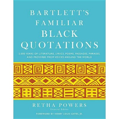 Bartlett's Familiar Black Quotations - by  Retha Powers (Hardcover)