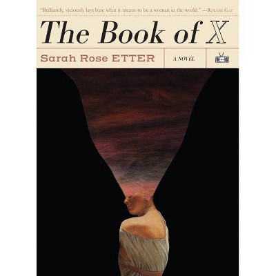 The Book of X - by  Sarah Rose Etter (Paperback)