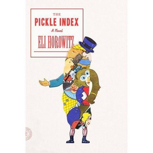 The Pickle Index - by  Eli Horowitz (Paperback) - 1 of 1