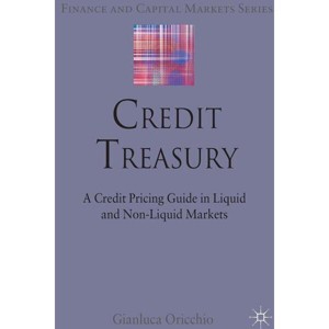 Credit Treasury - (Finance and Capital Markets) by  G Oricchio (Hardcover) - 1 of 1