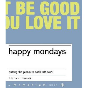 Happy Mondays - (Momentum) by  Richard Reeves (Paperback) - 1 of 1