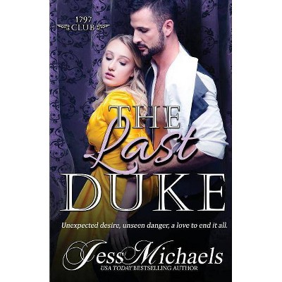 The Last Duke - (1797 Club) by  Jess Michaels (Paperback)