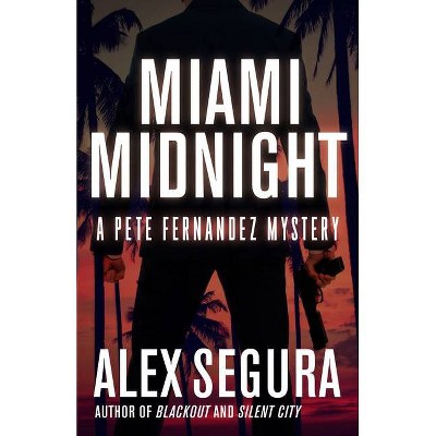 Miami Midnight - (Pete Fernandez) by  Alex Segura (Hardcover)