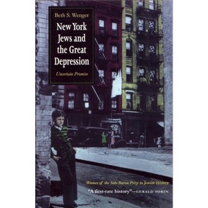 New York Jews and Great Depression - (Modern Jewish History) by  Beth Wenger (Paperback) - 1 of 1