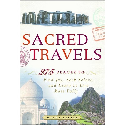 Sacred Travels - by  Meera Lester (Paperback)