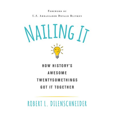 Nailing It - by  Robert L Dilenschneider (Paperback)
