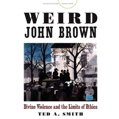Weird John Brown - (Encountering Traditions) by  Ted A Smith (Paperback)