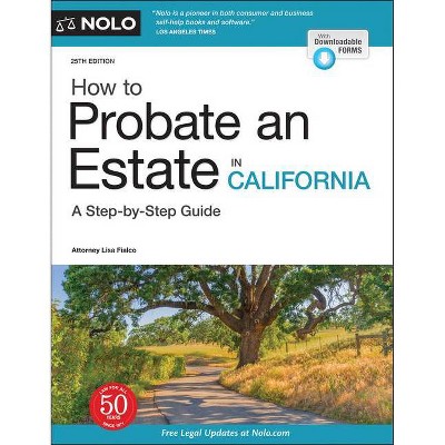 How to Probate an Estate in California - 25th Edition by  Julia Nissley & Lisa Fialco (Paperback)