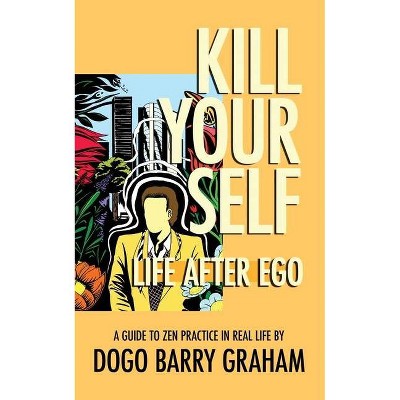 Kill Your Self - by  Dogo Barry Graham (Paperback)