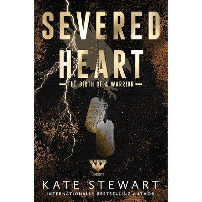 Severed Heart - by KATE STEWART (Paperback)