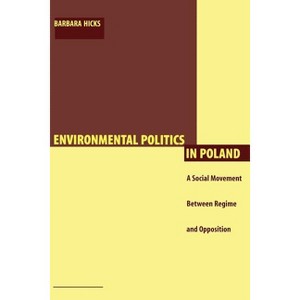 Environmental Politics in Poland - (East European Monograph) by  Barbara Hicks (Paperback) - 1 of 1