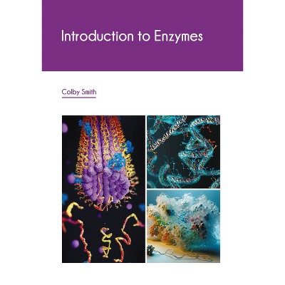 Introduction to Enzymes - by  Colby Smith (Hardcover)