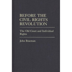 Before the Civil Rights Revolution - (Contributions in Legal Studies) by  John Braeman (Hardcover) - 1 of 1
