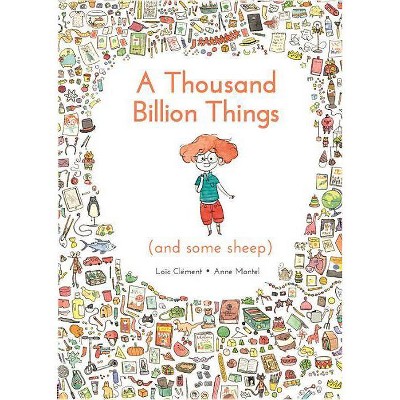 A Thousand Billion Things (and Some Sheep) - by  Loic Clement (Hardcover)