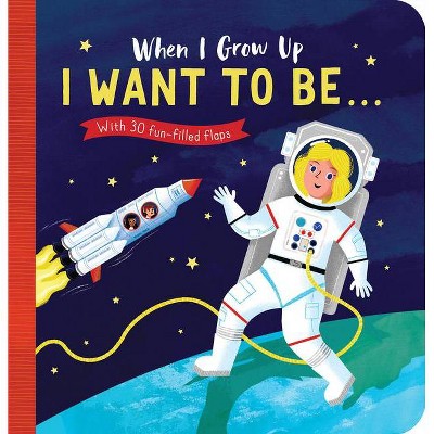 When I Grow Up: I Want to Be# - by Rosamund Lloyd (Board Book)