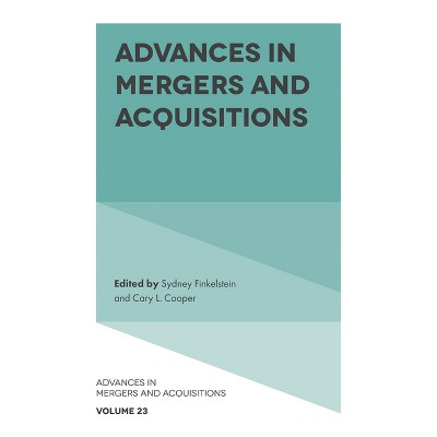 Advances in Mergers and Acquisitions - by  Sydney Finkelstein & Cary L Cooper (Hardcover)