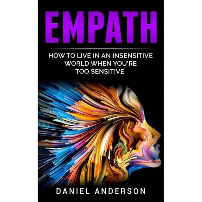 Empath - (Mastery Emotional Intelligence and Soft Skills) by  Daniel Anderson (Paperback)