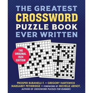 The Greatest Crossword Puzzle Book Ever Written - by  Prosper Buranelli & F Gregory Hartswick & Margaret Petherbridge (Paperback) - 1 of 1