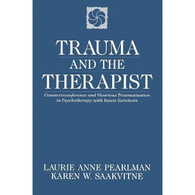 Trauma and the Therapist - by  Laurie Anne Pearlman (Paperback)