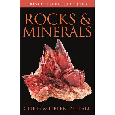 Rocks and Minerals - (Princeton Field Guides) by  Chris Pellant & Helen Pellant (Paperback)