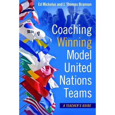 Coaching Winning Model United Nations Teams - by  Ed Mickolus & J Thomas Brannan (Paperback)