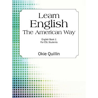 Learn English the American Way - by  Okie Quillin (Paperback)
