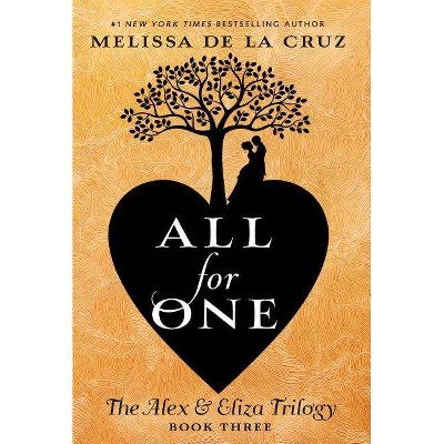 All for One - (Alex & Eliza Trilogy) by  Melissa de la Cruz (Paperback)