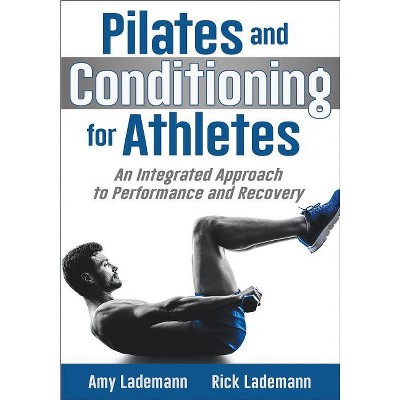 Pilates and Conditioning for Athletes - by  Amy Lademann & Rick Lademann (Paperback)