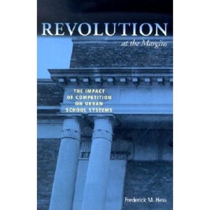 Revolution at the Margins - by  Frederick M Hess (Paperback) - 1 of 1