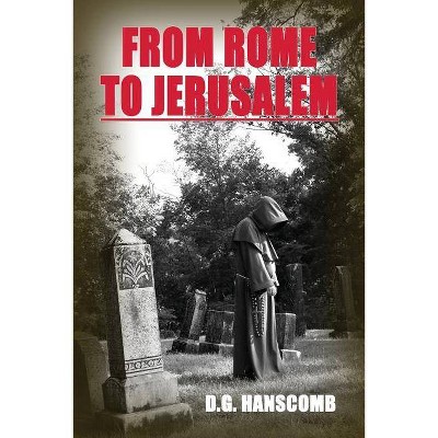 From Rome to Jerusalem - by  Douglas G Hanscomb (Paperback)