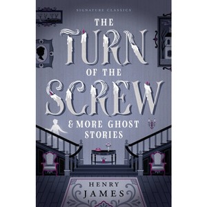 The Turn of the Screw & More Ghost Stories - (Children's Signature Editions) by  Henry James (Paperback) - 1 of 1