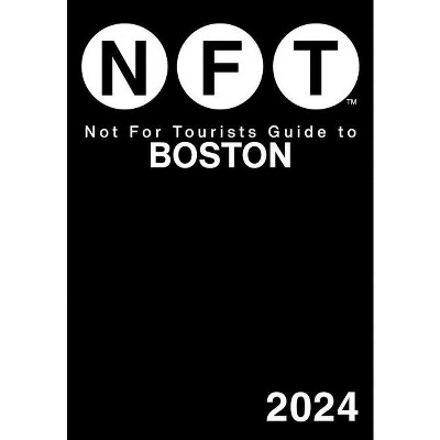 Not for Tourists Guide to Boston 2024 - (Not for Tourists Guides) (Paperback)