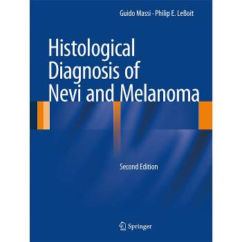 Histological Diagnosis of Nevi and Melanoma - 2nd Edition by  Guido Massi & Philip E Leboit (Hardcover)