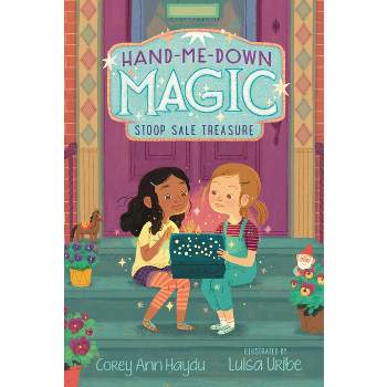 Hand-Me-Down Magic: Stoop Sale Treasure - by  Corey Ann Haydu (Paperback)