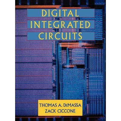 Digital Integrated Circuits - by  Thomas A DeMassa & Zack Ciccone (Paperback)