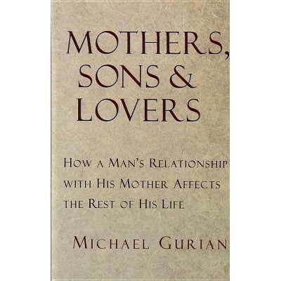 Mothers, Sons, and Lovers - by  Michael Gurian (Paperback)