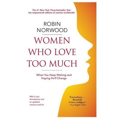 Women Who Love Too Much - by  Robin Norwood (Paperback)