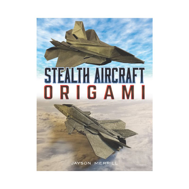 Stealth Aircraft Origami - (Dover Crafts: Origami & Papercrafts) by  Jayson Merrill (Paperback), 1 of 2