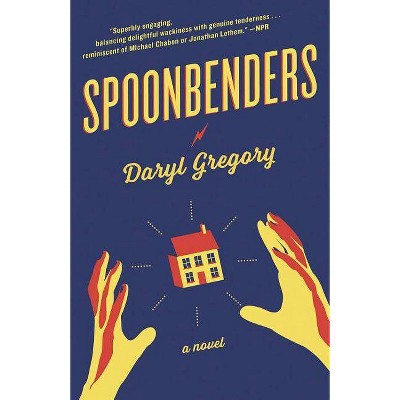 Spoonbenders - by  Daryl Gregory (Paperback)