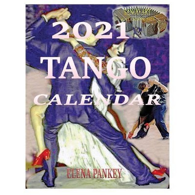 Calendar 2021. Tango - by  Elena Pankey (Paperback)