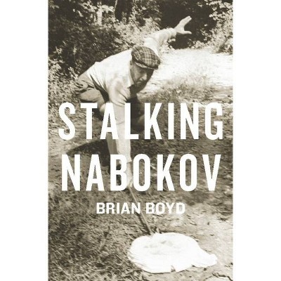 Stalking Nabokov - by  Brian Boyd (Paperback)