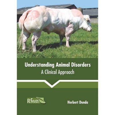 Understanding Animal Disorders: A Clinical Approach - by  Herbert Dunda (Hardcover)