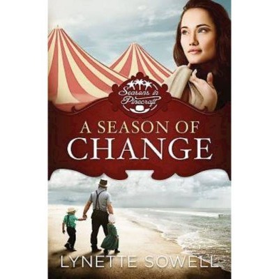 A Season of Change - (Seasons in Pinecraft) by  Lynette Sowell (Paperback)
