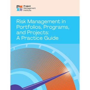 Risk Management in Portfolios, Programs, and Projects: A Practice Guide - by  Project Management Institute Pmi (Paperback) - 1 of 1