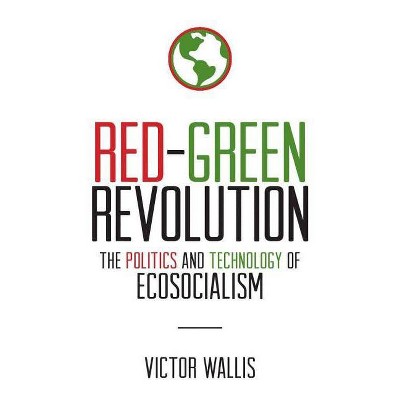 Red-Green Revolution - by  Victor Wallis (Paperback)