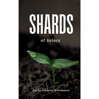 Shards of Solace - by  Esosa Frances Mohammed (Paperback)