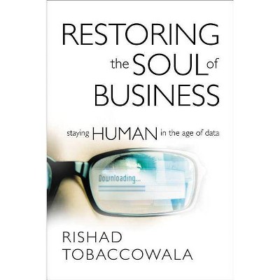 Restoring the Soul of Business - by  Rishad Tobaccowala (Hardcover)