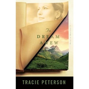 To Dream Anew - (Heirs of Montana) by  Tracie Peterson (Paperback) - 1 of 1