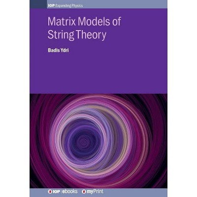 Matrix Models of String Theory - by  Badis Ydri (Paperback)